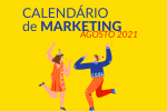 Calendário de Marketing de Agosto de 2021